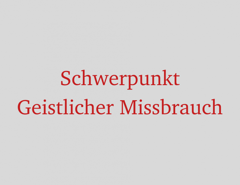 Schwerpunkt Geistlicher Missbrauch